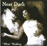 Near Dark (GER) : White Wedding